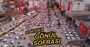 20 BİN KİŞİ GÖNÜL SOFRASINDA BULUŞTU