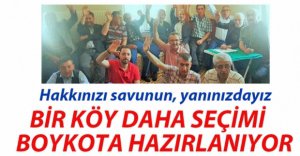 BİR KÖY DAHA BOYKOTA HAZIRLANIYOR