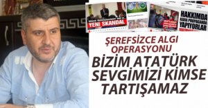 "BİZİM ATATÜRK SEVGİMİZİ KİMSE TARTIŞAMAZ"