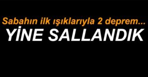 BOLU GÜNE DEPREM İLE BAŞLADI