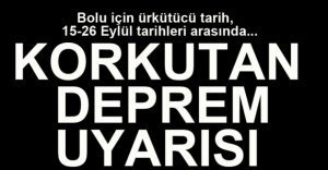 BOLU İÇİN KORKUTAN DEPREM UYARISI