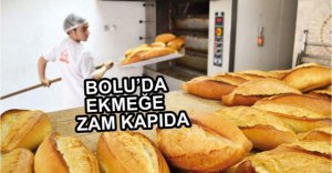 BOLU'DA EKMEĞE ZAM GÜNDEMDE