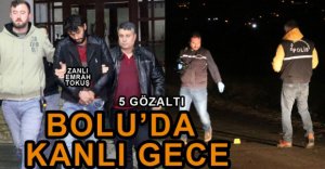 BOLU'DA KANLI GECE...