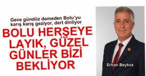 "BOLU'YU ÇOK GÜZEL YARINLAR BEKLİYOR"
