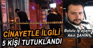 BOLU’YU YASA BOĞAN CİNAYETTE 5 KİŞİ TUTUKLANDI