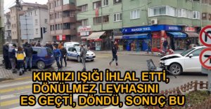 BÜTÜN KURALARI İHLAL ETTİ, KAVŞAKTA ÇARPIŞTI