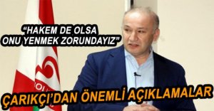 ÇARIKÇI’DAN DURUM DEĞERLENDİRMESİ