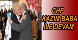CHP KAZIM BABA İLE YENİDEN
