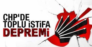 CHP'DE İSTİFA DEPREMİ