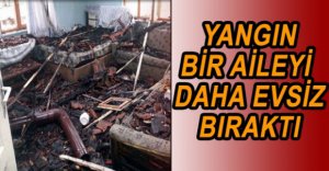 ÇIKAN YANGIN KIŞ GÜNÜ EVSİZ BIRAKTI