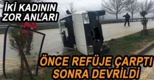 DEVRİLEN ARAÇTAN KENDİ İMKANLARIYLA KURTULDULAR