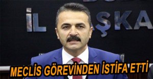 DOĞANAY MECLİSTEN İSTİFA ETTİ