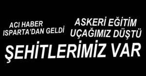 EĞİTİM UÇAĞI DÜŞTÜ, ŞEHİTLERİMİZ VAR