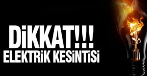 ELEKTRİK KESİNTİLERİ YAŞANACAK