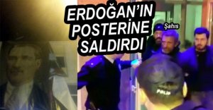 ERDOĞAN'IN POSTERİNİ İNDİRMEK İSTEDİ