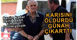 EŞİNİ ÖLDÜRDÜ, GÜNAH ÇIKARTTI