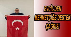 EVCİL MEHMETÇİK İÇİN BAYRAK ÇAĞRISI YAPTI