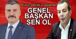 EVCİL’DEN, ÖZCAN’A BAŞKANLIK ÇAĞRISI