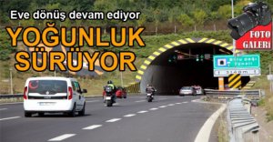 EVE DÖNÜŞ YOĞUNLUĞU SÜRÜYOR