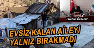 EVSİZ AİLEYİ BAŞKAN YALNIZ BIRAKMADI