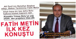 FATİH METİN İLK KEZ KONUŞTU