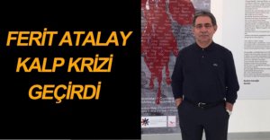 BARO BAŞKANI ATALAY, KALP KRİZİ GEÇİRDİ