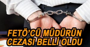 FETÖ’CÜ ESKİ ŞUBE MÜDÜRÜNE 7 YIL HAPİS