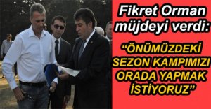 FİKRET ORMAN'DAN MÜJDE