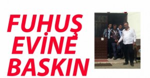 FUHUŞ EVİNE BASKIN