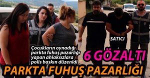 PARKTA FUHUŞ PAZARLIĞINA POLİS BASKINI