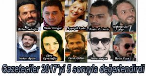 GAZETECİLER 2017'Yİ DEĞERLENDİRDİ