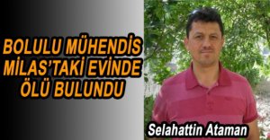 ÇALIŞMAK İÇİN GİTTİĞİ BODRUM'DA HAYATINI KAYBETTİ