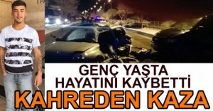 GENÇ YAŞTA HAYATINI KAYBETTİ