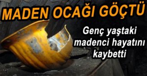 GÖÇÜKTE KALAN İŞÇİLERDEN BİRİ HAYATINI KAYBETTİ