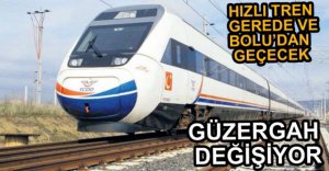 HIZLI TREN BOLU'DAN GEÇECEK