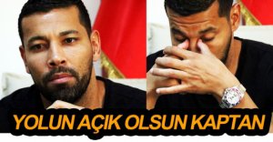 KAPTAN GÖZYAŞLARIYLA VEDA ETTİ