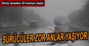 KAR YAĞIŞI SÜRÜCÜLERİ ZORLUYOR
