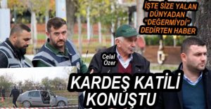KARDEŞ KATİLİ MAHKEMEDE KENDİNİ SAVUNDU