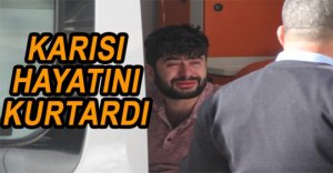 KARISI POLİSİ ARAMASA KİM BİLİR NE OLACAKTI...