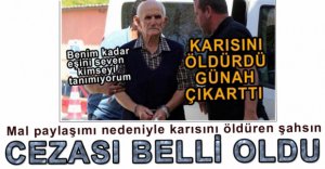 KARISINI ÖLDÜREN YAŞLI ADAMIN CEZASI BELLİ OLDU
