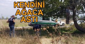 KENDİNİ AĞACA ASIP İNTİHAR ETTİ