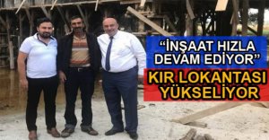KIR LOKANTASI İÇİN ÇALIŞMALAR HIZLANDI