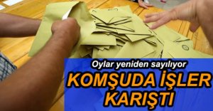 KOMŞUDA OYLAR YENİDEN SAYILMAYA BAŞLADI