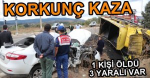 KORKUNÇ KAZADA 1 KİŞİ ÖLDÜ