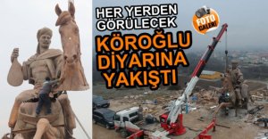 KÖROĞLU HEYKELİNİN MONTAJI BAŞLADI