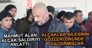 MAHMUT ALAN ALÇAK SALDIRIYI ANLATTI
