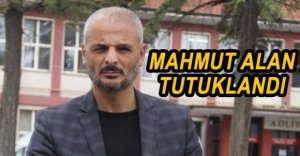 MAHMUT ALAN TUTUKLANDI
