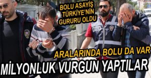 MİLYONLUK VURGUN YAPAN ÇETE YAKALANDI