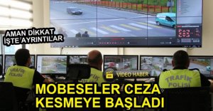 MOBESELER CEZA KESMEYE BAŞLADI