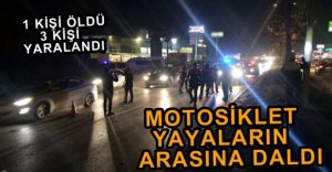 MOTOSİKLET YAYALARIN ARASINA DALDI